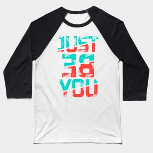 Just be you Baseball T-Shirt